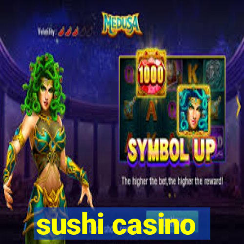 sushi casino