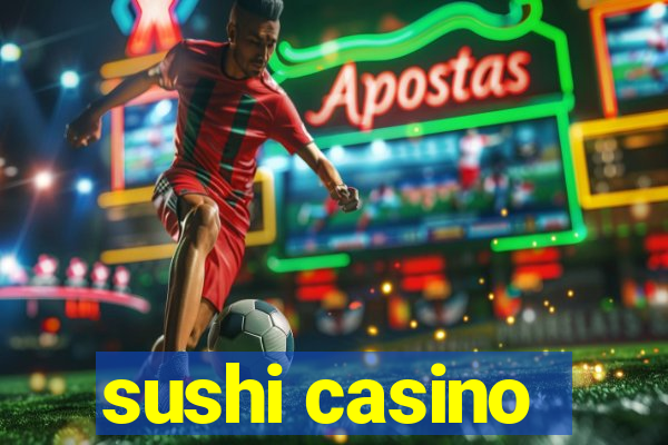 sushi casino