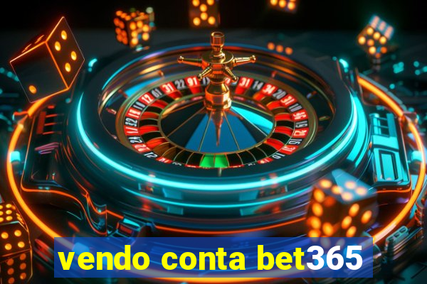 vendo conta bet365