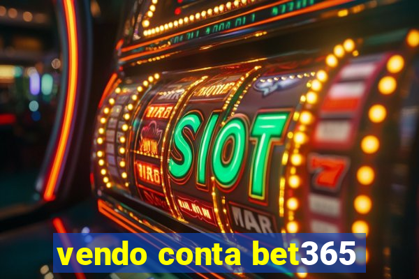 vendo conta bet365