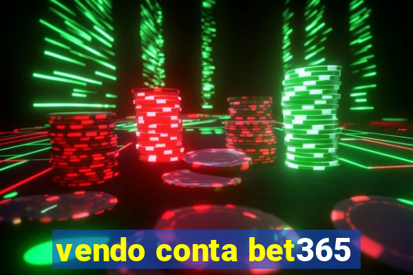 vendo conta bet365