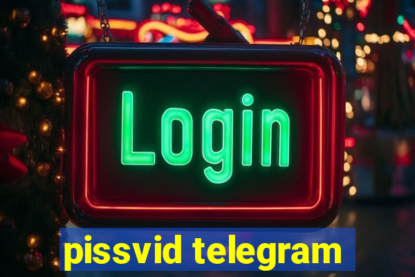 pissvid telegram