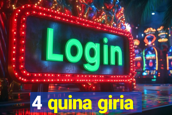 4 quina giria