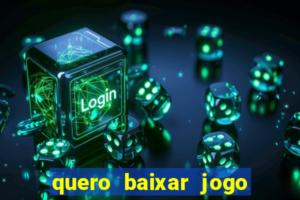 quero baixar jogo do tigrinho