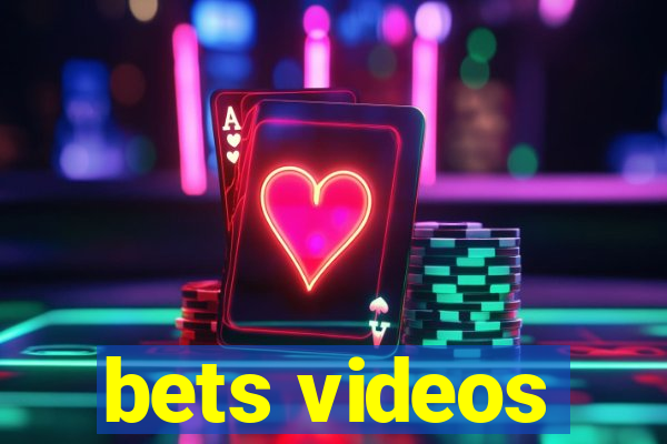 bets videos