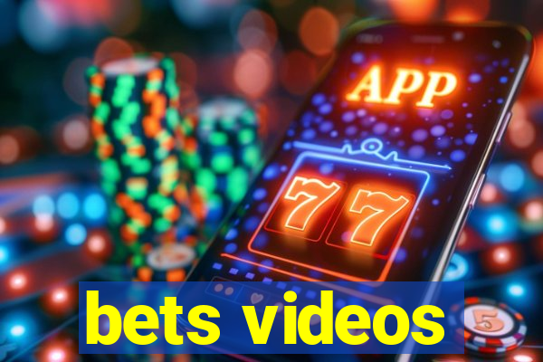 bets videos