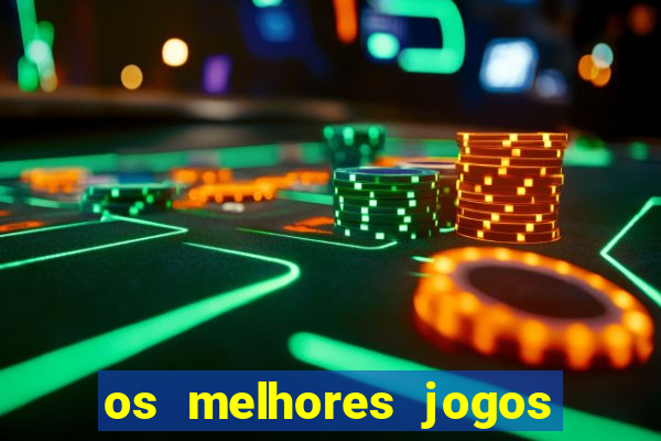 os melhores jogos de apostas