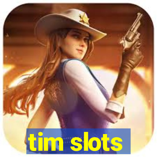 tim slots