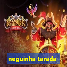 neguinha tarada