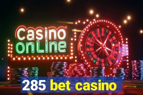 285 bet casino