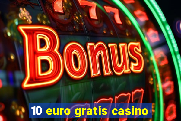 10 euro gratis casino