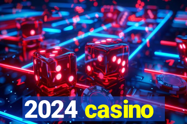 2024 casino