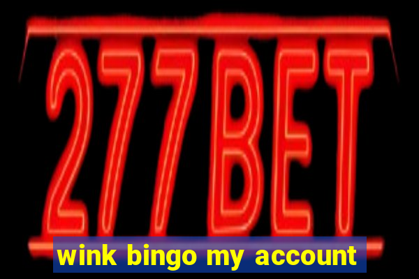 wink bingo my account