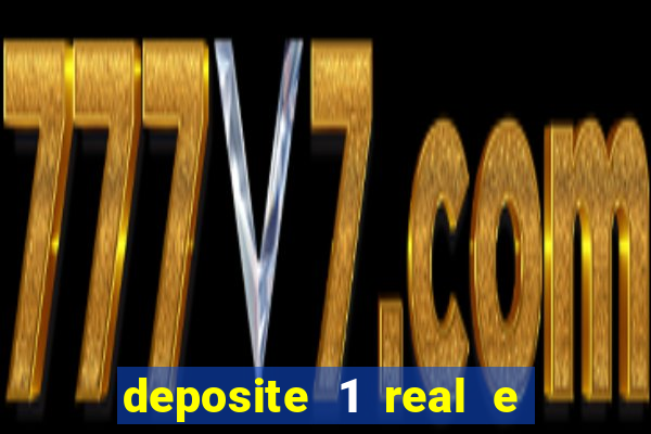 deposite 1 real e ganhe b?nus