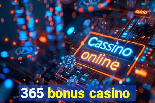 365 bonus casino