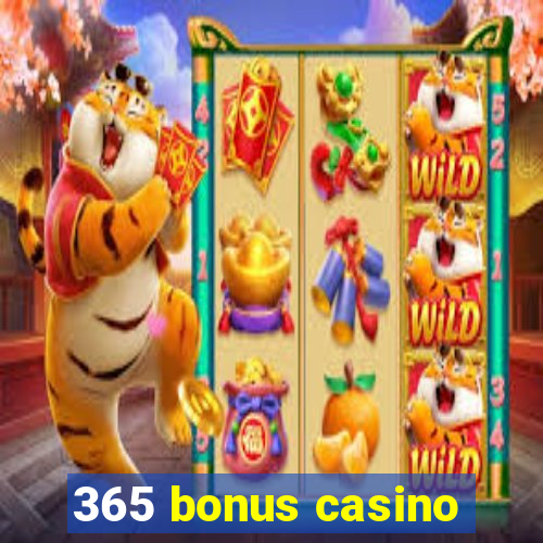 365 bonus casino