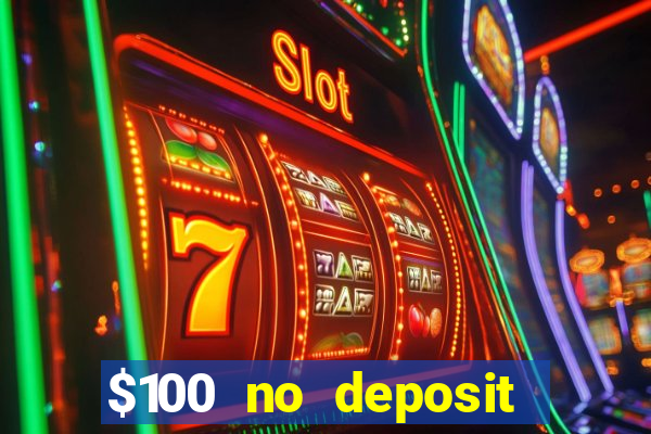 $100 no deposit bonus casino