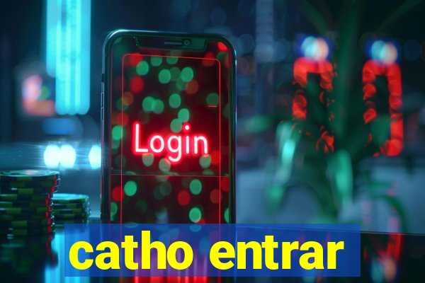 catho entrar