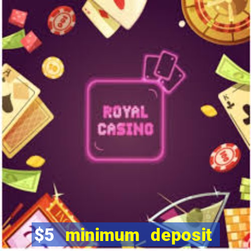 $5 minimum deposit casinos australia