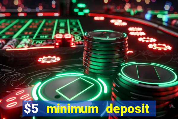 $5 minimum deposit casinos australia