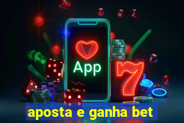 aposta e ganha bet