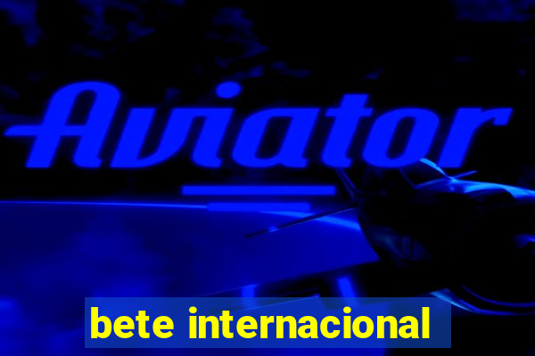 bete internacional