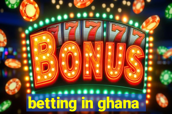 betting in ghana