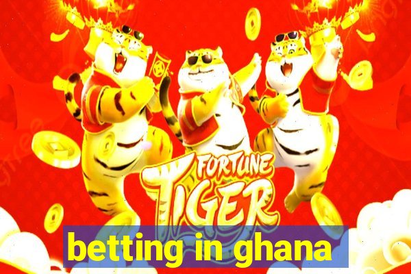 betting in ghana