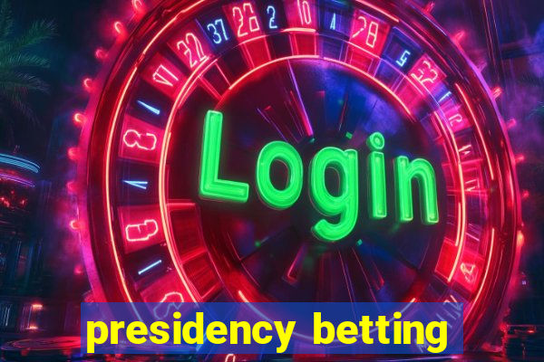 presidency betting