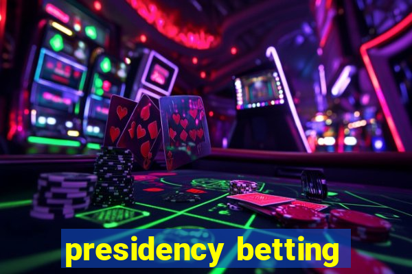 presidency betting