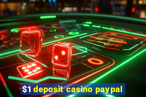 $1 deposit casino paypal