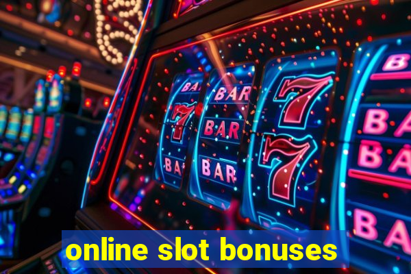 online slot bonuses