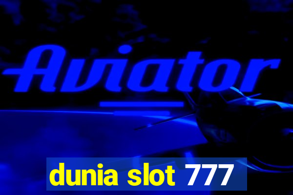 dunia slot 777