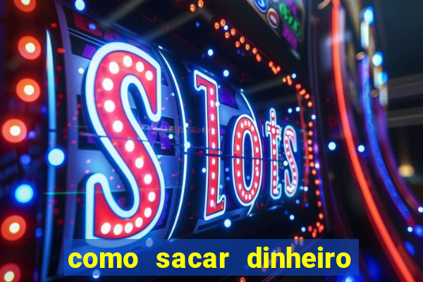 como sacar dinheiro no golden slots