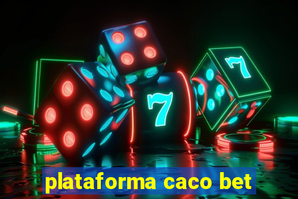 plataforma caco bet