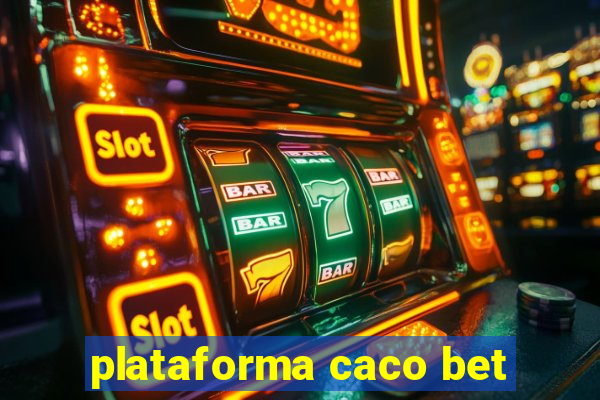 plataforma caco bet