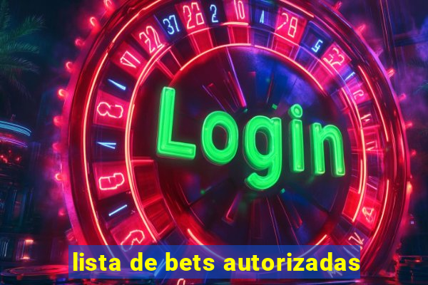 lista de bets autorizadas