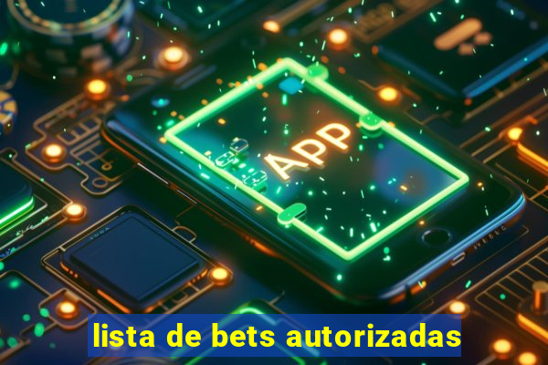 lista de bets autorizadas