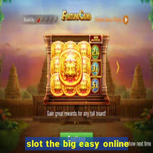 slot the big easy online