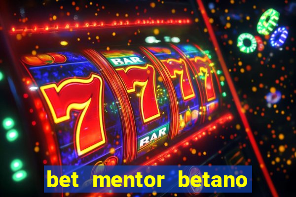 bet mentor betano é confiável