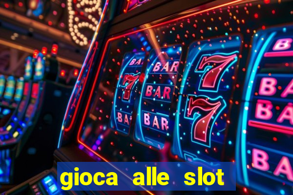 gioca alle slot machine gratis