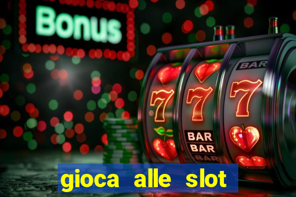 gioca alle slot machine gratis