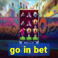 go in bet