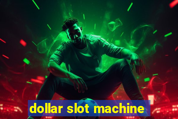 dollar slot machine