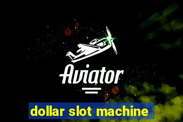 dollar slot machine