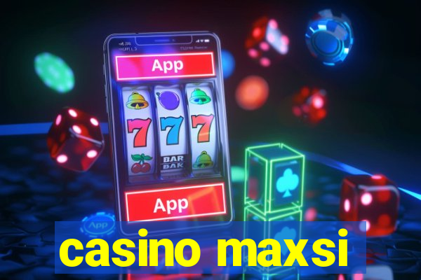 casino maxsi