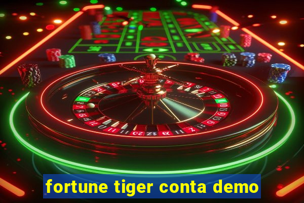 fortune tiger conta demo