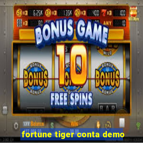 fortune tiger conta demo