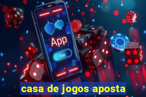 casa de jogos aposta