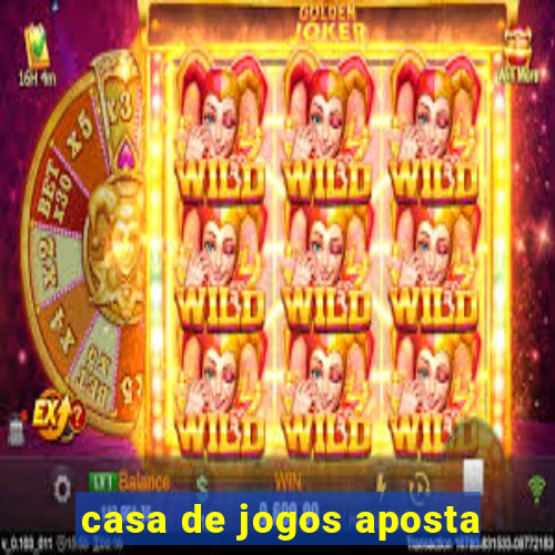 casa de jogos aposta